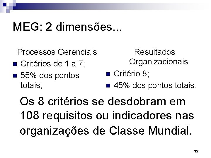 MEG: 2 dimensões. . . Processos Gerenciais n Critérios de 1 a 7; n