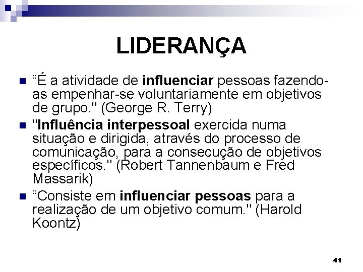 LIDERANÇA n n n “É a atividade de influenciar pessoas fazendoas empenhar-se voluntariamente em