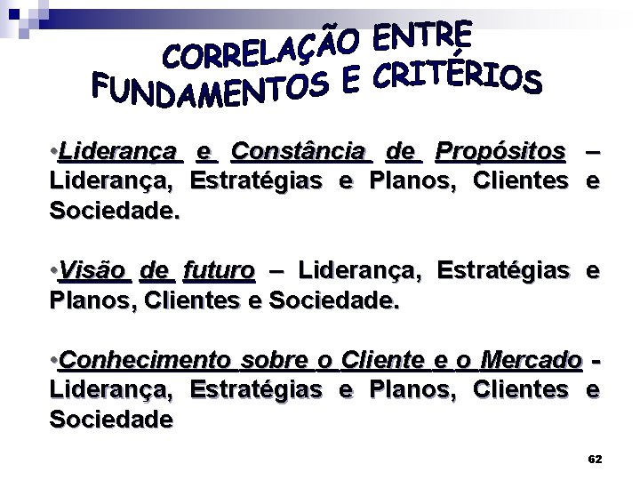  • Liderança e Constância de Propósitos – Liderança, Estratégias e Planos, Clientes e