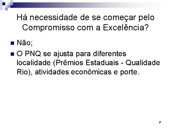 Há necessidade de se começar pelo Compromisso com a Excelência? Não; n O PNQ
