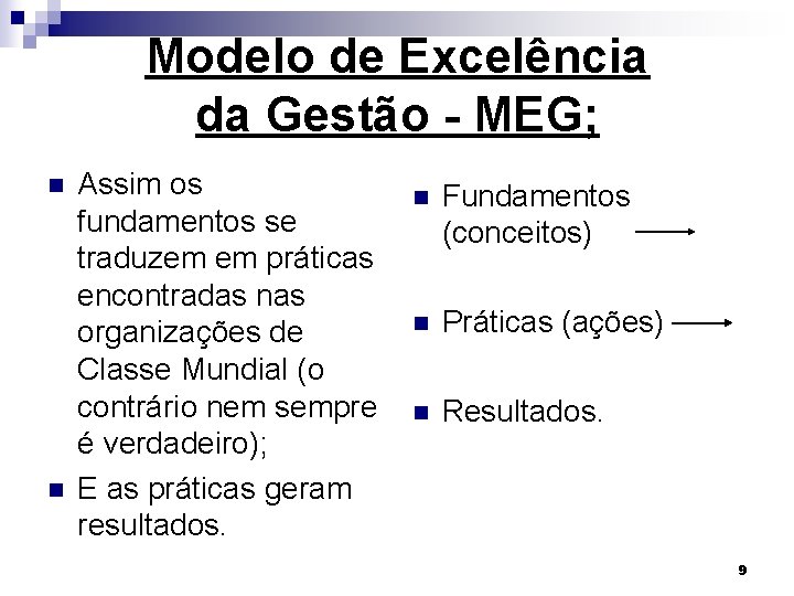 Modelo de Excelência da Gestão - MEG; n n Assim os fundamentos se traduzem