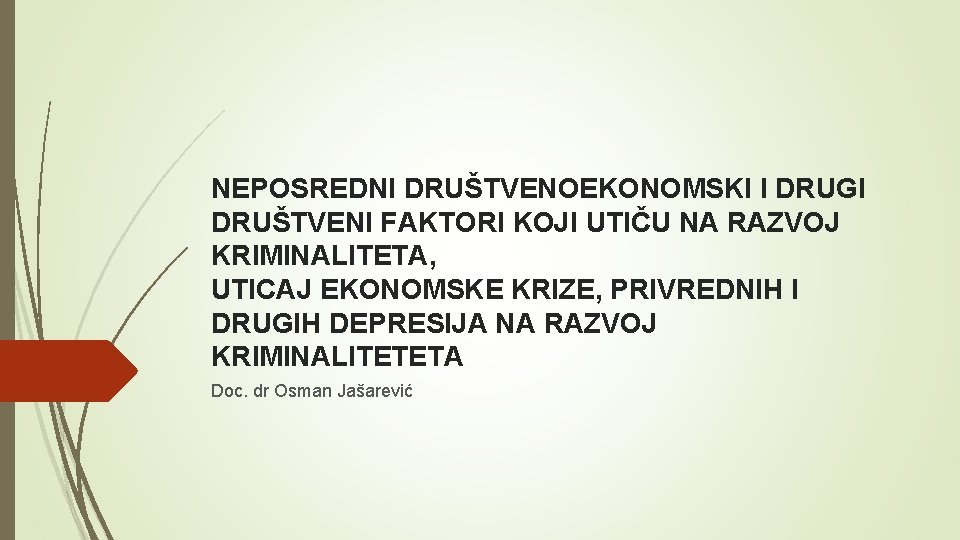 NEPOSREDNI DRUŠTVENOEKONOMSKI I DRUGI DRUŠTVENI FAKTORI KOJI UTIČU NA RAZVOJ KRIMINALITETA, UTICAJ EKONOMSKE KRIZE,