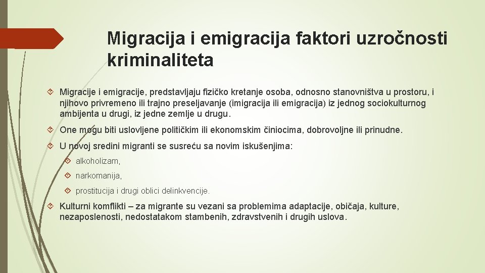 Migracija i emigracija faktori uzročnosti kriminaliteta Migracije i emigracije, predstavljaju fizičko kretanje osoba, odnosno