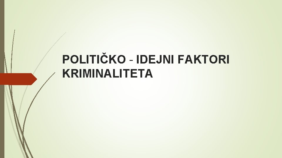 POLITIČKO - IDEJNI FAKTORI KRIMINALITETA 