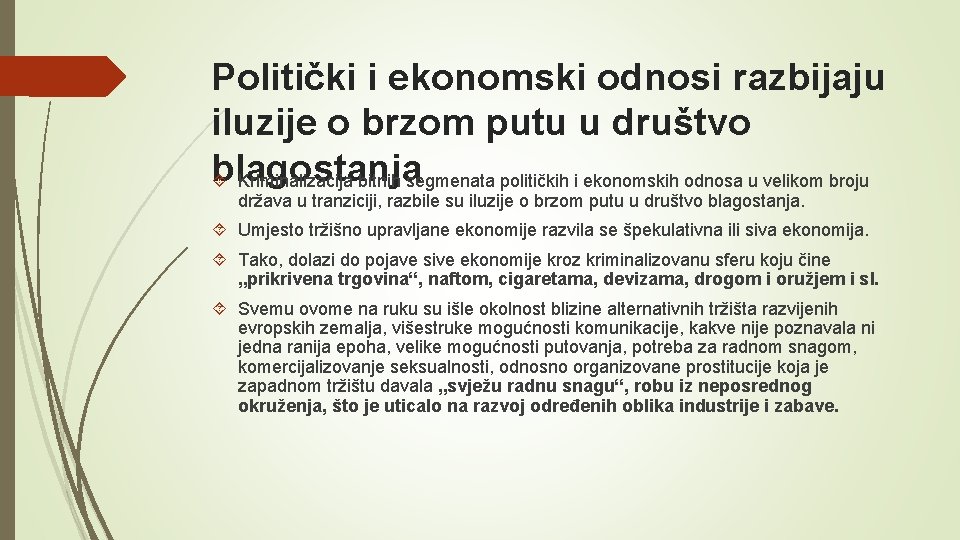 Politički i ekonomski odnosi razbijaju iluzije o brzom putu u društvo blagostanja Kriminalizacija bitnih