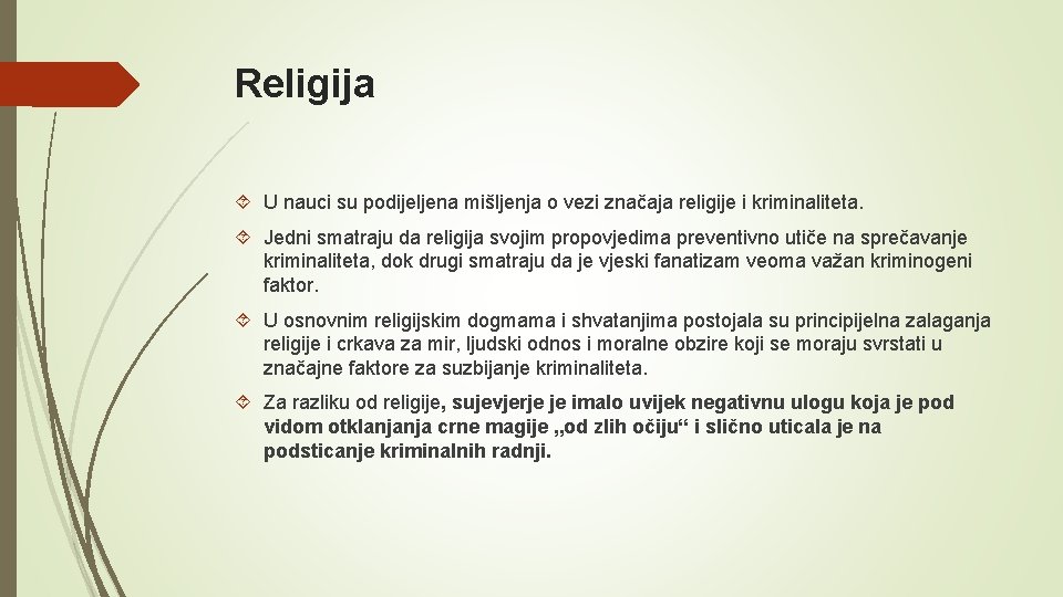 Religija U nauci su podijeljena mišljenja o vezi značaja religije i kriminaliteta. Jedni smatraju