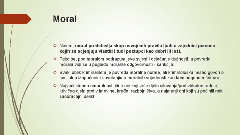 Moral Naime, moral predstavlja skup usvojenih pravila ljudi u zajednici pomoću kojih se ocjenjuju