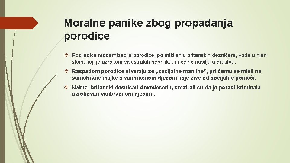 Moralne panike zbog propadanja porodice Posljedice modernizacije porodice, po mišljenju britanskih desničara, vode u