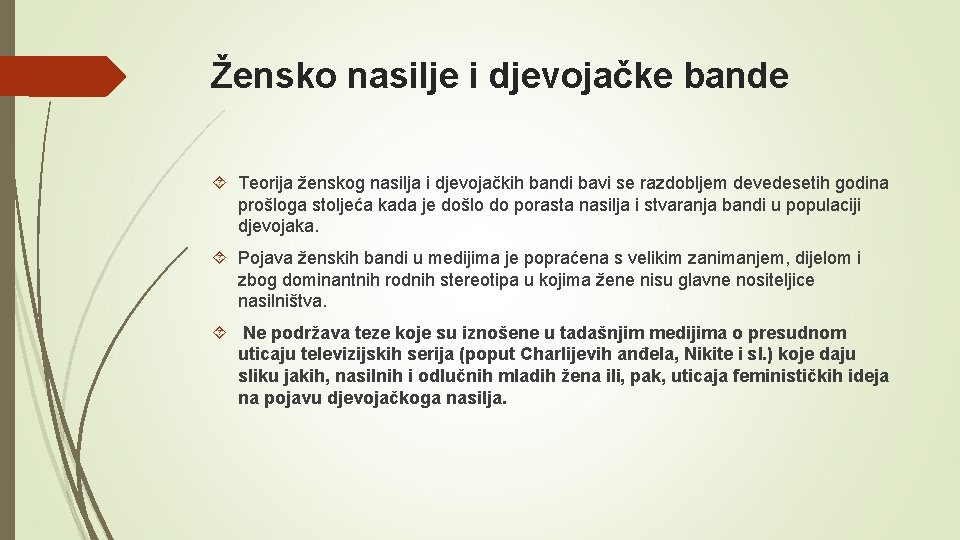 Žensko nasilje i djevojačke bande Teorija ženskog nasilja i djevojačkih bandi bavi se razdobljem