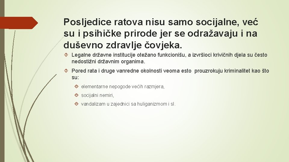 Posljedice ratova nisu samo socijalne, već su i psihičke prirode jer se odražavaju i