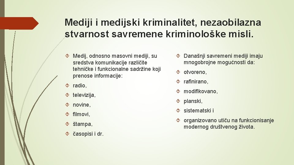 Mediji i medijski kriminalitet, nezaobilazna stvarnost savremene kriminološke misli. Medij, odnosno masovni mediji, su