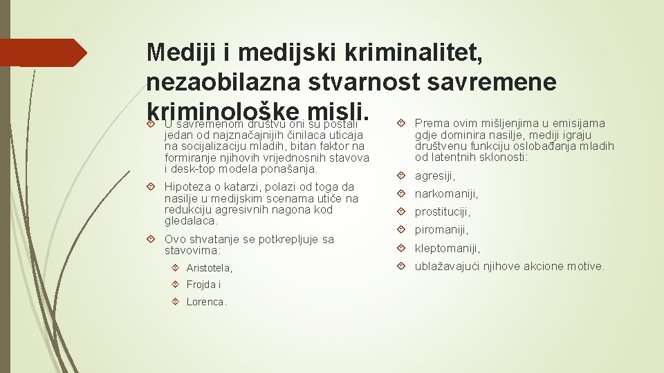 Mediji i medijski kriminalitet, nezaobilazna stvarnost savremene kriminološke misli. Prema ovim mišljenjima u emisijama