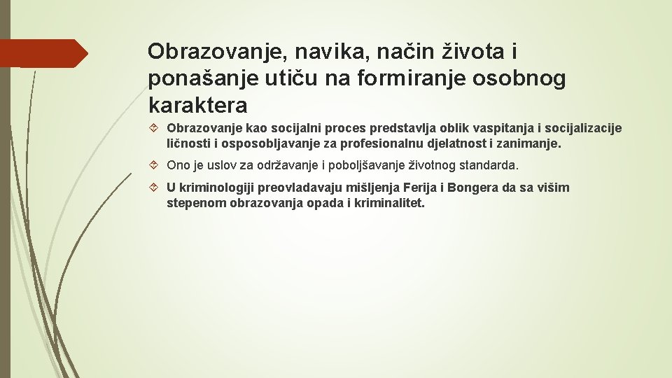 Obrazovanje, navika, način života i ponašanje utiču na formiranje osobnog karaktera Obrazovanje kao socijalni