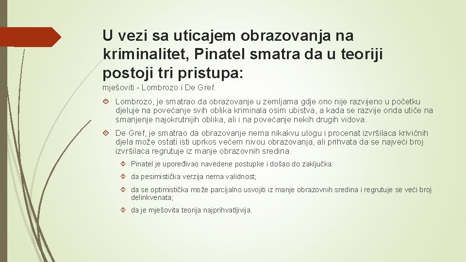 U vezi sa uticajem obrazovanja na kriminalitet, Pinatel smatra da u teoriji postoji tri U vezi sa uticajem obrazovanja na kriminalitet, Pinatel smatra da u teoriji postoji tri