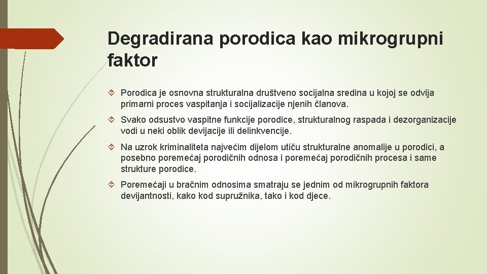 Degradirana porodica kao mikrogrupni faktor Porodica je osnovna strukturalna društveno socijalna sredina u kojoj