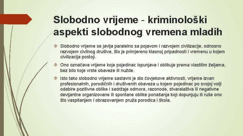 Slobodno vrijeme - kriminološki aspekti slobodnog vremena mladih Slobodno vrijeme se javlja paralelno sa