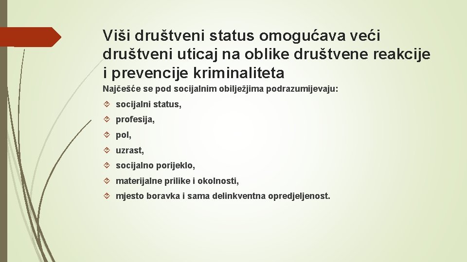 Viši društveni status omogućava veći društveni uticaj na oblike društvene reakcije i prevencije kriminaliteta Viši društveni status omogućava veći društveni uticaj na oblike društvene reakcije i prevencije kriminaliteta
