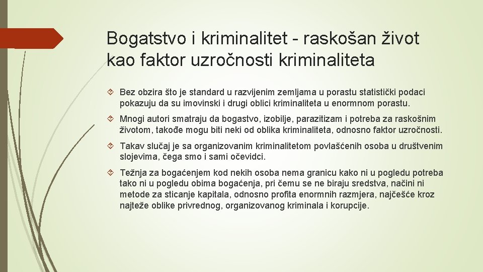 Bogatstvo i kriminalitet - raskošan život kao faktor uzročnosti kriminaliteta Bez obzira što je