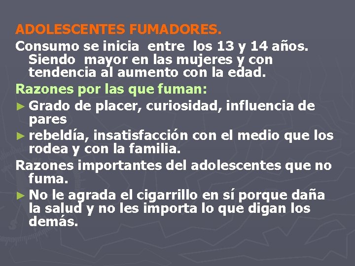 ADOLESCENTES FUMADORES. Consumo se inicia entre los 13 y 14 años. Siendo mayor en