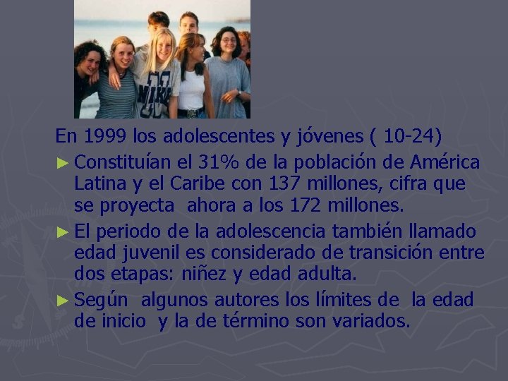 En 1999 los adolescentes y jóvenes ( 10 -24) ► Constituían el 31% de