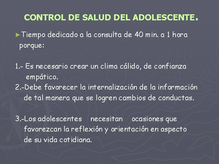 CONTROL DE SALUD DEL ADOLESCENTE. ►Tiempo porque: dedicado a la consulta de 40 min.