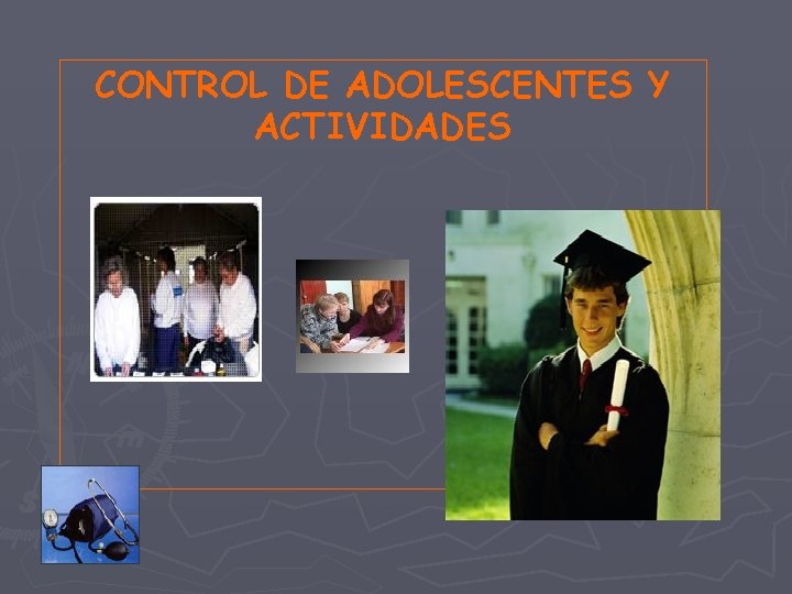 CONTROL DE ADOLESCENTES Y ACTIVIDADES 