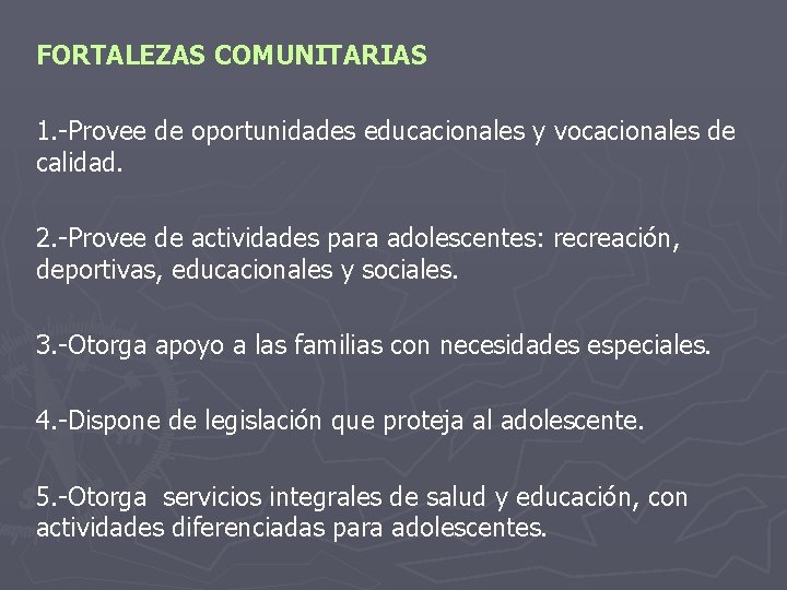 FORTALEZAS COMUNITARIAS 1. -Provee de oportunidades educacionales y vocacionales de calidad. 2. -Provee de