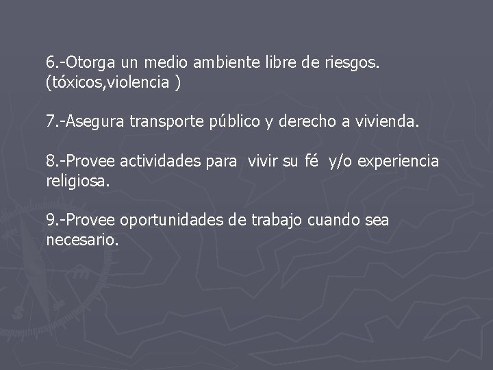 6. -Otorga un medio ambiente libre de riesgos. (tóxicos, violencia ) 7. -Asegura transporte