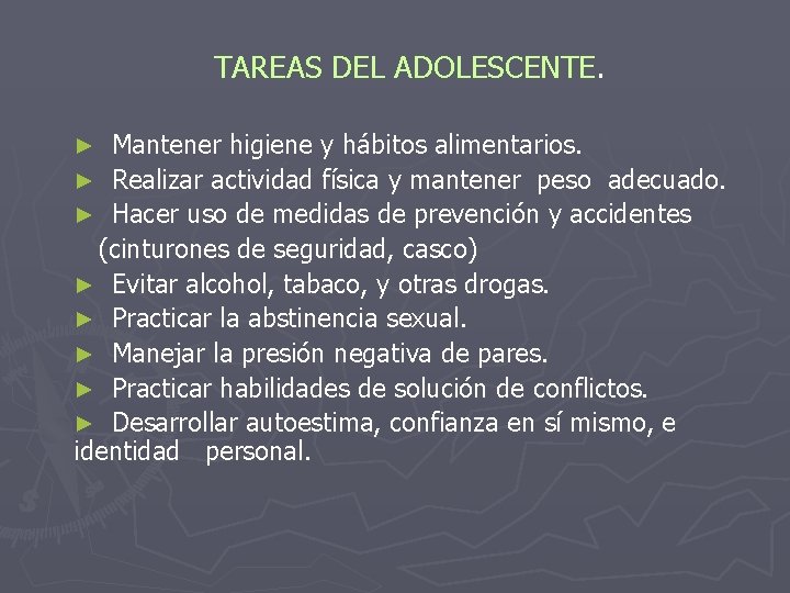 TAREAS DEL ADOLESCENTE. Mantener higiene y hábitos alimentarios. ► Realizar actividad física y mantener