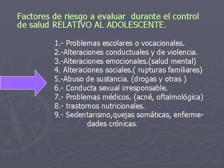 Factores de riesgo a evaluar durante el control de salud RELATIVO AL ADOLESCENTE. 1. Factores de riesgo a evaluar durante el control de salud RELATIVO AL ADOLESCENTE. 1.