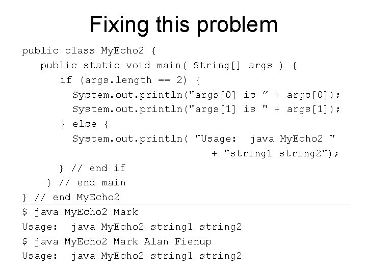 Fixing this problem public class My. Echo 2 { public static void main( String[]