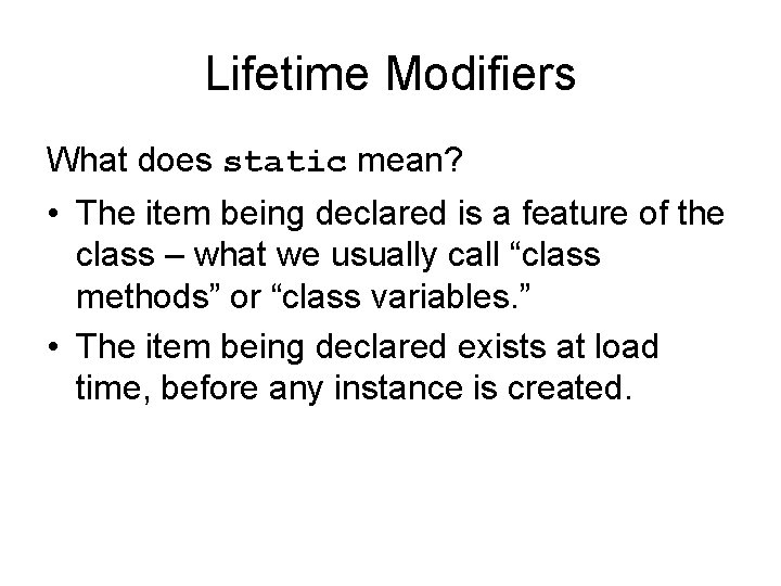 Lifetime Modifiers What does static mean? • The item being declared is a feature