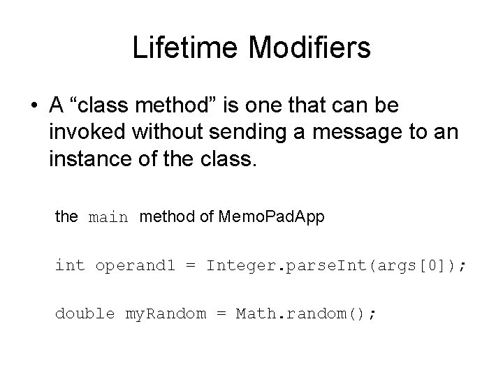 Lifetime Modifiers • A “class method” is one that can be invoked without sending