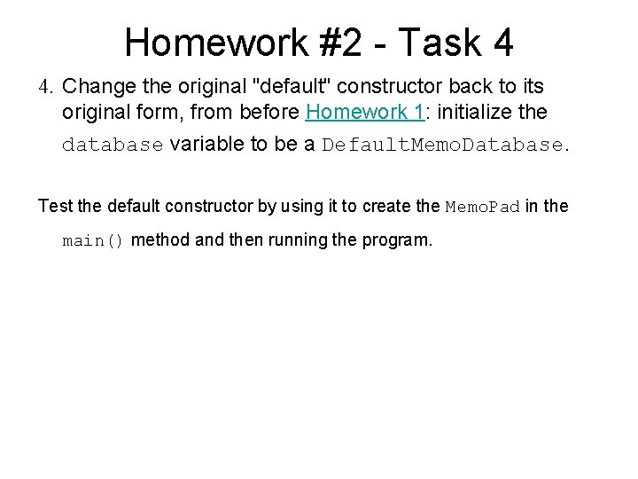 Homework #2 - Task 4 4. Change the original "default" constructor back to its