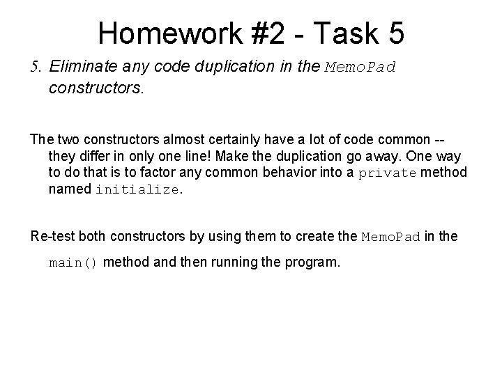 Homework #2 - Task 5 5. Eliminate any code duplication in the Memo. Pad