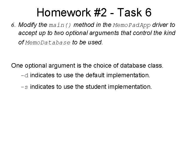 Homework #2 - Task 6 6. Modify the main() method in the Memo. Pad.