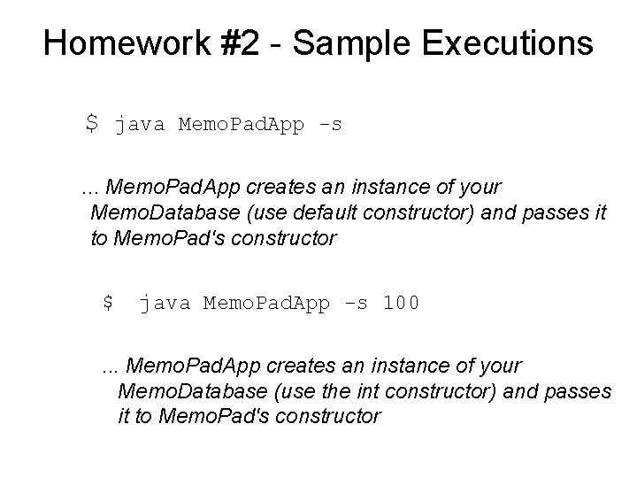 Homework #2 - Sample Executions $ java Memo. Pad. App -s. . . Memo.