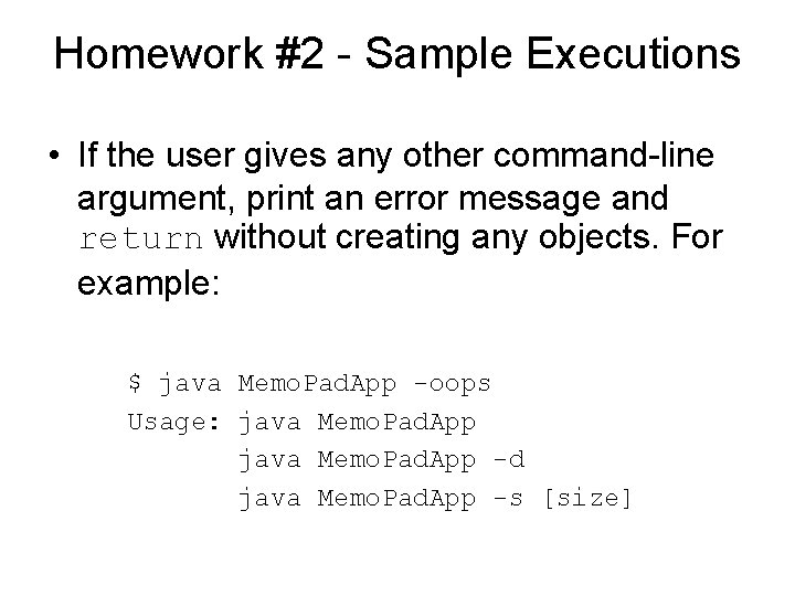 Homework #2 - Sample Executions • If the user gives any other command-line argument,