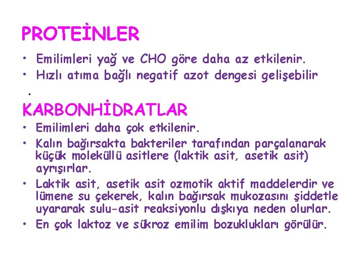 PROTEİNLER • Emilimleri yağ ve CHO göre daha az etkilenir. • Hızlı atıma bağlı