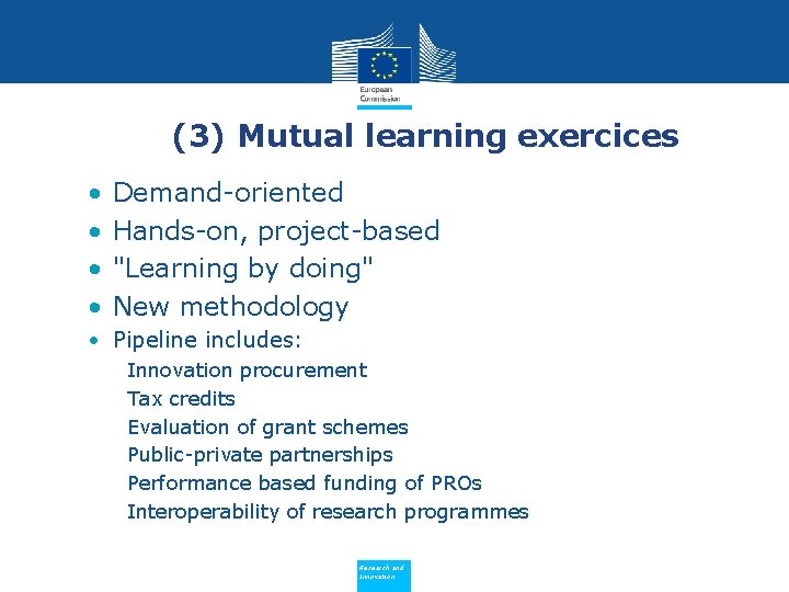 (3) Mutual learning exercices • • Demand-oriented Hands-on, project-based "Learning by doing" New methodology
