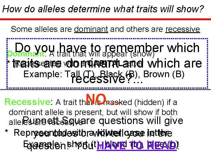 How do alleles determine what traits will show? Some alleles are dominant and others