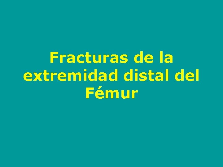 Fracturas de la extremidad distal del Fémur 