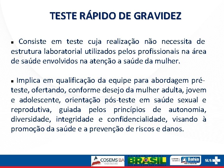 TESTE RÁPIDO DE GRAVIDEZ Consiste em teste cuja realização necessita de estrutura laboratorial utilizados