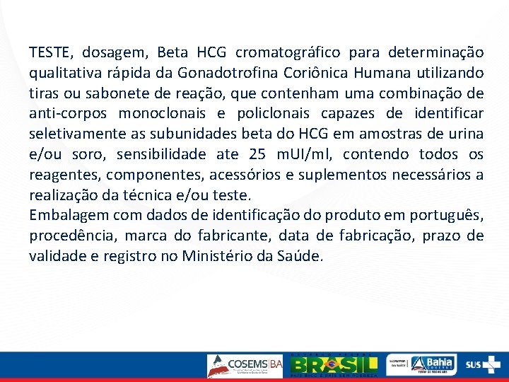 TESTE, dosagem, Beta HCG cromatográfico para determinação qualitativa rápida da Gonadotrofina Coriônica Humana utilizando