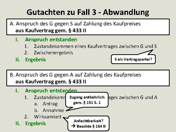 Gutachten zu Fall 3 - Abwandlung A. Anspruch des G gegen S auf Zahlung