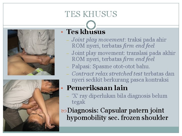 TES KHUSUS • Tes khusus – – Joint play movement: traksi pada ahir ROM