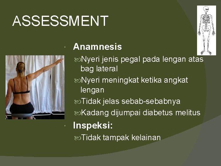 ASSESSMENT Anamnesis Nyeri jenis pegal pada lengan atas bag lateral Nyeri meningkat ketika angkat