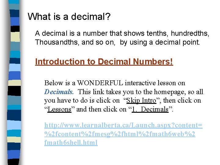 What is a decimal? A decimal is a number that shows tenths, hundredths, Thousandths,