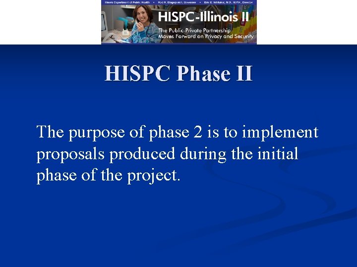 HISPC Phase II The purpose of phase 2 is to implement proposals produced during