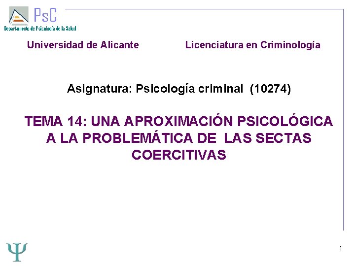 Universidad de Alicante Licenciatura en Criminología Asignatura: Psicología criminal (10274) TEMA 14: UNA APROXIMACIÓN